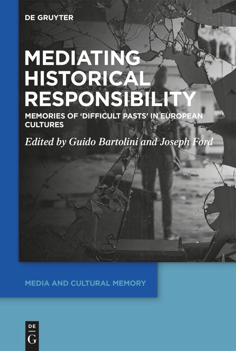 New Book: Mediating Historical Responsibility: Memories of ‘Difficult Pasts’ in European Cultures